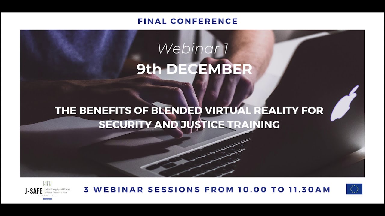 The Benefits of Blended VR for Security and Justice Training: J-SAFE Final Conference